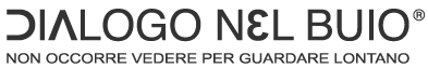 Logo Dialogo nel Buio - Non occorre vedere per guardare lontano